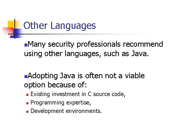 Other Languages Many security professionals recommend using other languages, such as Java. n Adopting