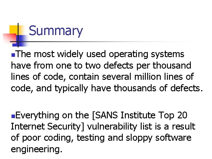 Summary The most widely used operating systems have from one to two defects per