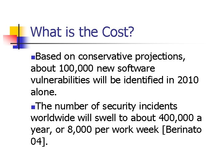 What is the Cost? Based on conservative projections, about 100, 000 new software vulnerabilities