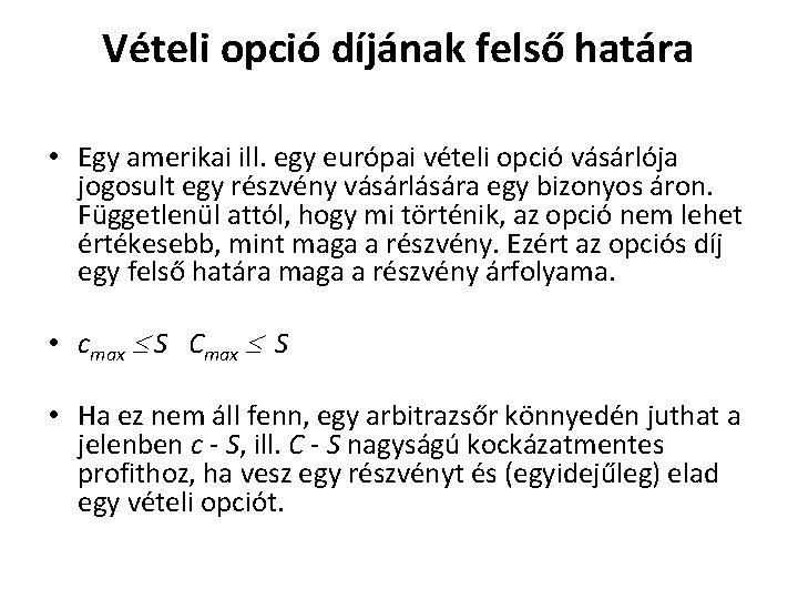 Vételi opció díjának felső határa • Egy amerikai ill. egy európai vételi opció vásárlója