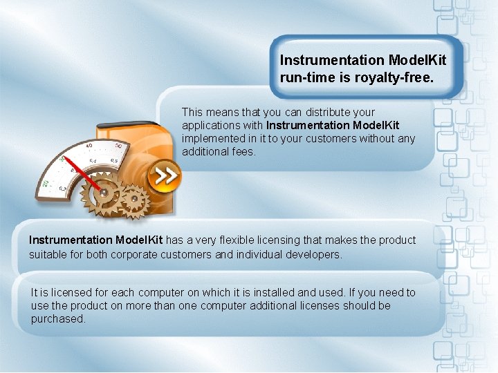 Instrumentation Model. Kit run-time is royalty-free. This means that you can distribute your applications