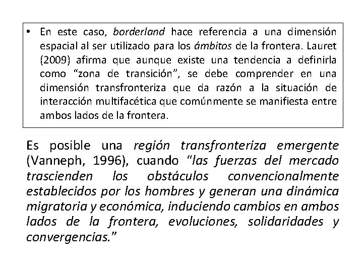  • En este caso, borderland hace referencia a una dimensión espacial al ser