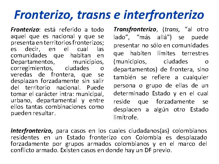 Fronterizo, trasns e interfronterizo Fronterizo: está referido a todo aquel que es nacional y