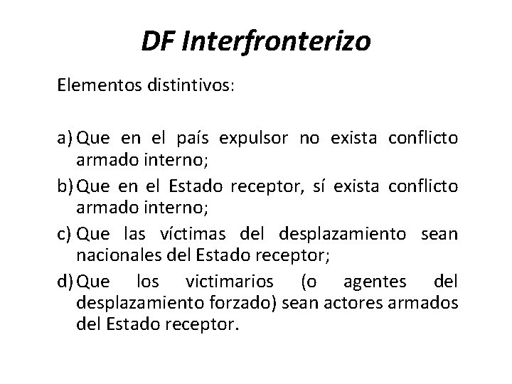 DF Interfronterizo Elementos distintivos: a) Que en el país expulsor no exista conflicto armado