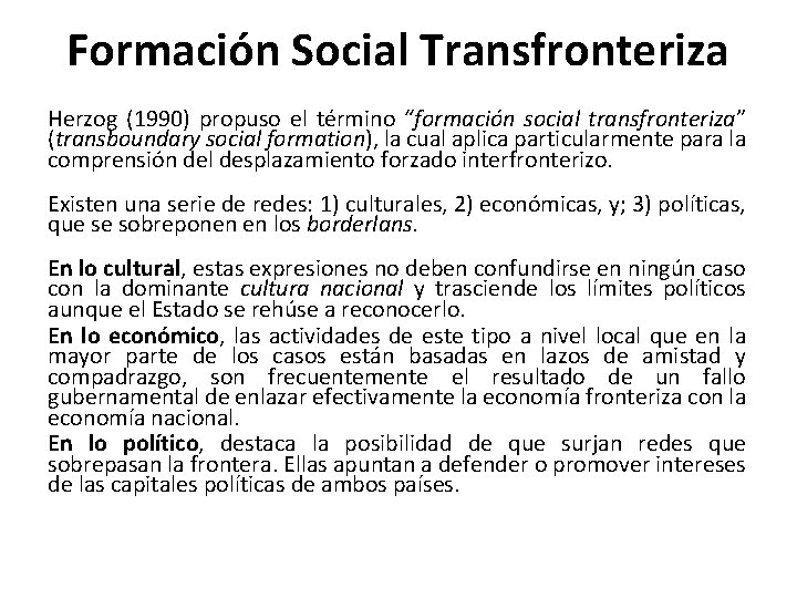 Formación Social Transfronteriza Herzog (1990) propuso el término “formación social transfronteriza” (transboundary social formation),