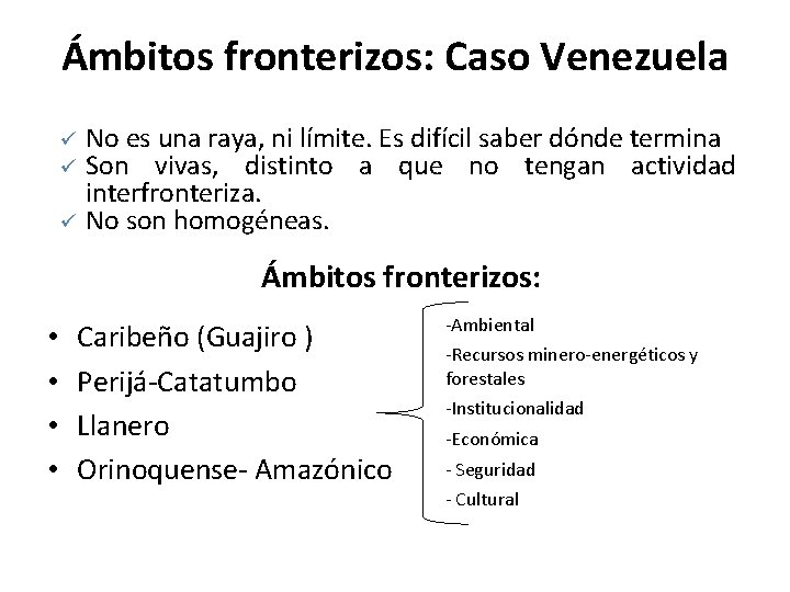 Ámbitos fronterizos: Caso Venezuela ü ü ü No es una raya, ni límite. Es