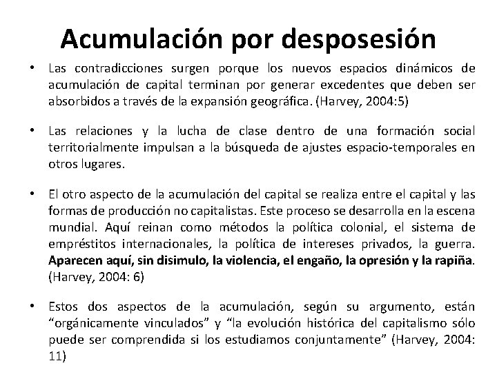 Acumulación por desposesión • Las contradicciones surgen porque los nuevos espacios dinámicos de acumulación