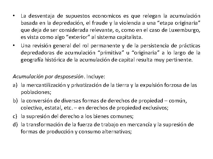  • La desventaja de supuestos economicos es que relegan la acumulación basada en