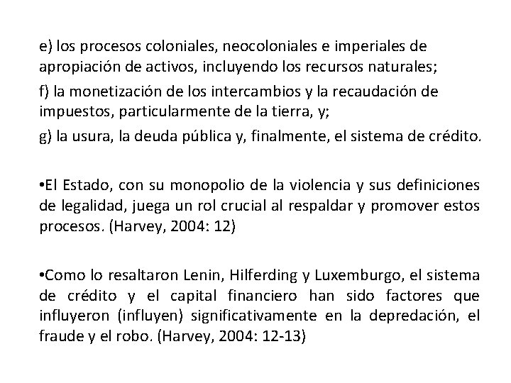 e) los procesos coloniales, neocoloniales e imperiales de apropiación de activos, incluyendo los recursos