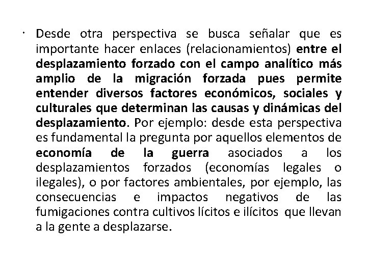  Desde otra perspectiva se busca señalar que es importante hacer enlaces (relacionamientos) entre