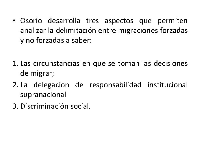  • Osorio desarrolla tres aspectos que permiten analizar la delimitación entre migraciones forzadas