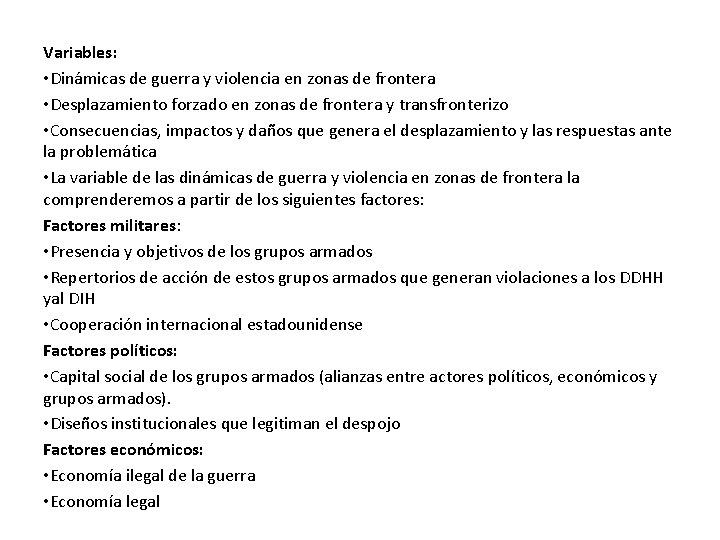 Variables: • Dinámicas de guerra y violencia en zonas de frontera • Desplazamiento forzado