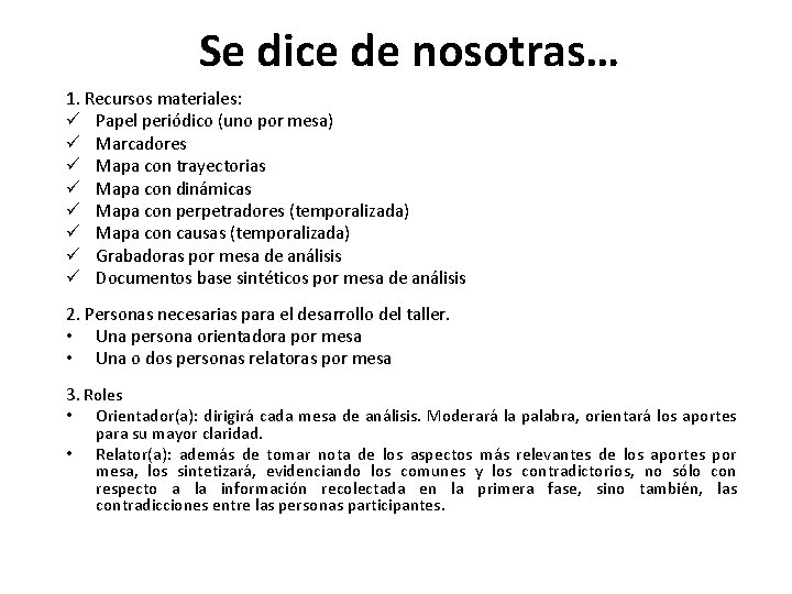 Se dice de nosotras… 1. Recursos materiales: ü Papel periódico (uno por mesa) ü