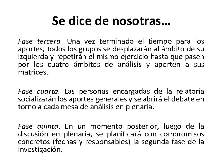 Se dice de nosotras… Fase tercera. Una vez terminado el tiempo para los aportes,