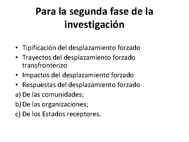 Para la segunda fase de la investigación • Tipificación del desplazamiento forzado • Trayectos