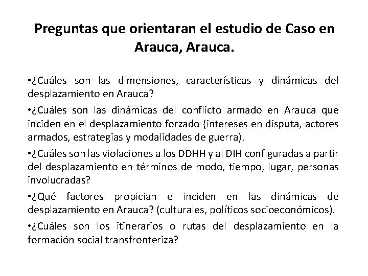 Preguntas que orientaran el estudio de Caso en Arauca, Arauca. • ¿Cuáles son las