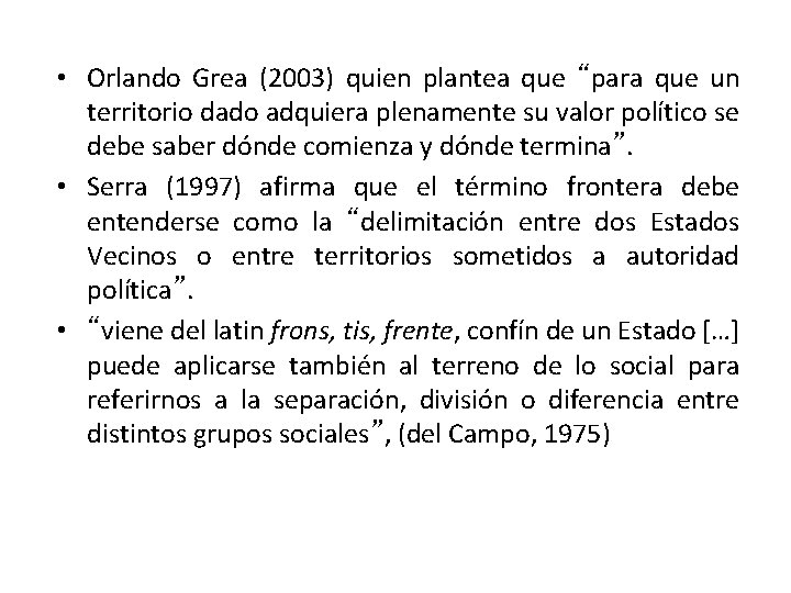  • Orlando Grea (2003) quien plantea que “para que un territorio dado adquiera