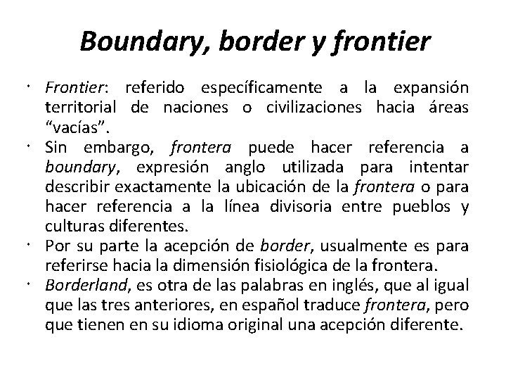 Boundary, border y frontier Frontier: referido específicamente a la expansión territorial de naciones o