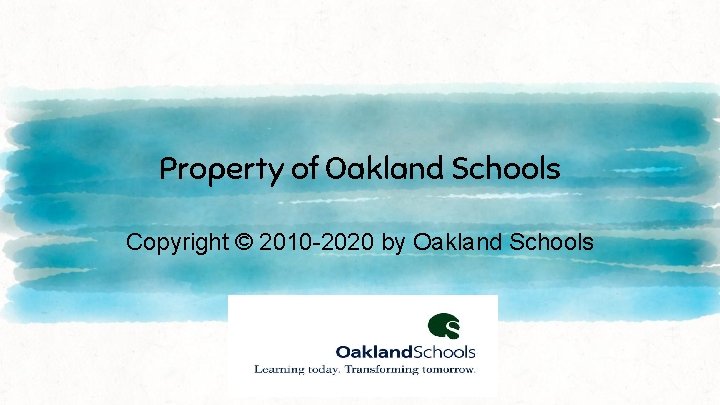 Property of Oakland Schools Copyright © 2010 -2020 by Oakland Schools 