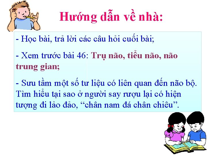 Hướng dẫn về nhà: - Học bài, trả lời các câu hỏi cuối bài;