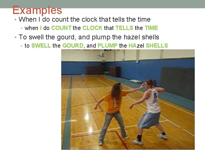 Examples • When I do count the clock that tells the time • when Examples • When I do count the clock that tells the time • when