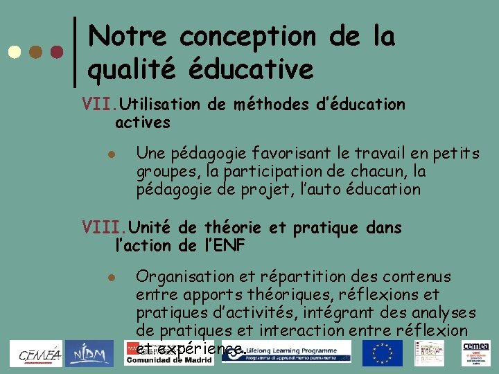 Notre conception de la qualité éducative VII. Utilisation de méthodes d’éducation actives l Une