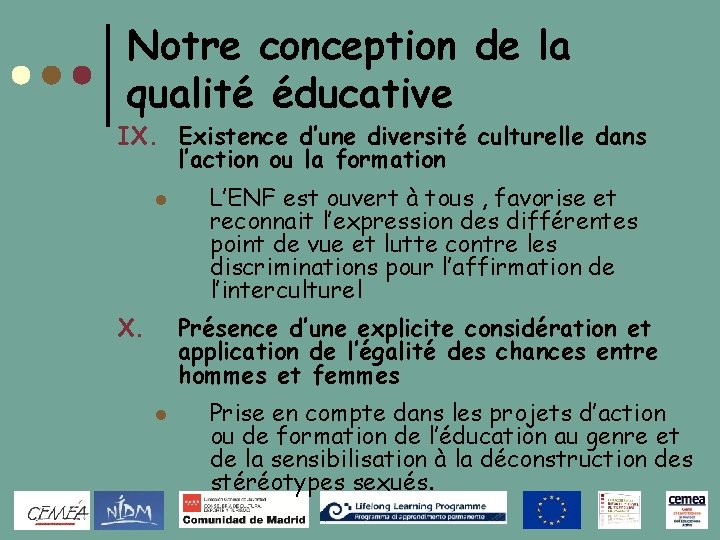 Notre conception de la qualité éducative IX. Existence d’une diversité culturelle dans l’action ou