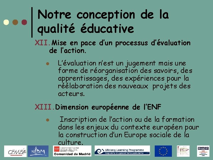 Notre conception de la qualité éducative XII. Mise en pace d’un processus d’évaluation de