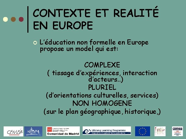 CONTEXTE ET REALITÉ EN EUROPE ¢ L’éducation non formelle en Europe propose un model