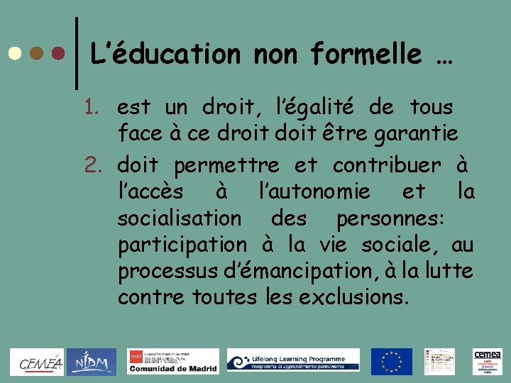 L’éducation non formelle … 1. est un droit, l’égalité de tous face à ce