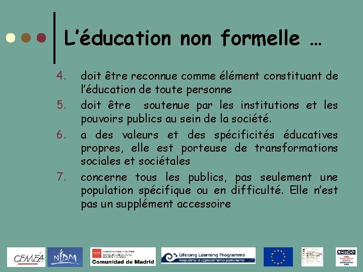 L’éducation non formelle … 4. 5. 6. 7. doit être reconnue comme élément constituant