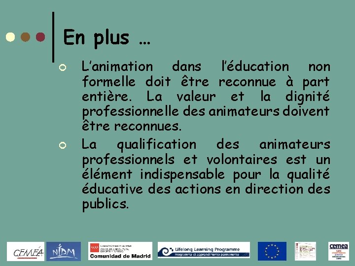 En plus … ¢ ¢ L’animation dans l’éducation non formelle doit être reconnue à