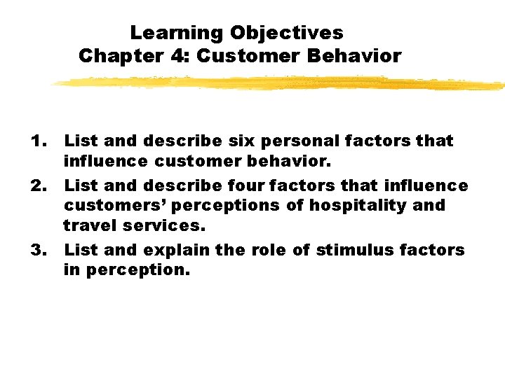 Learning Objectives Chapter 4 Customer Behavior 1 List