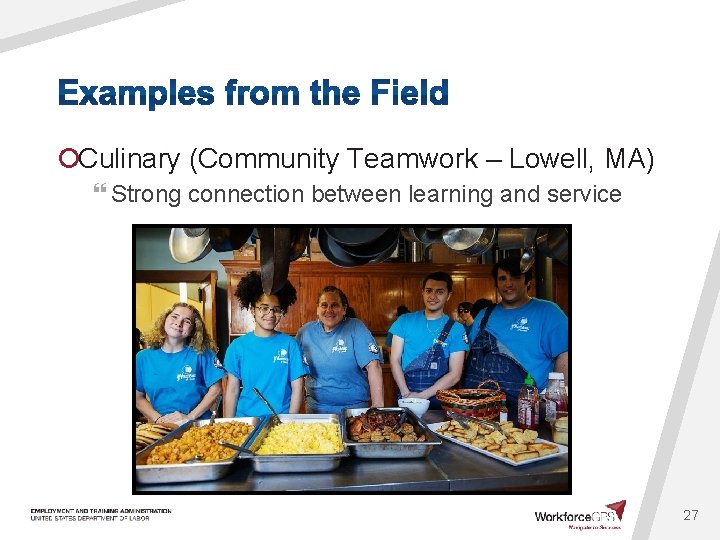 ¡Culinary (Community Teamwork – Lowell, MA) } Strong connection between learning and service 27