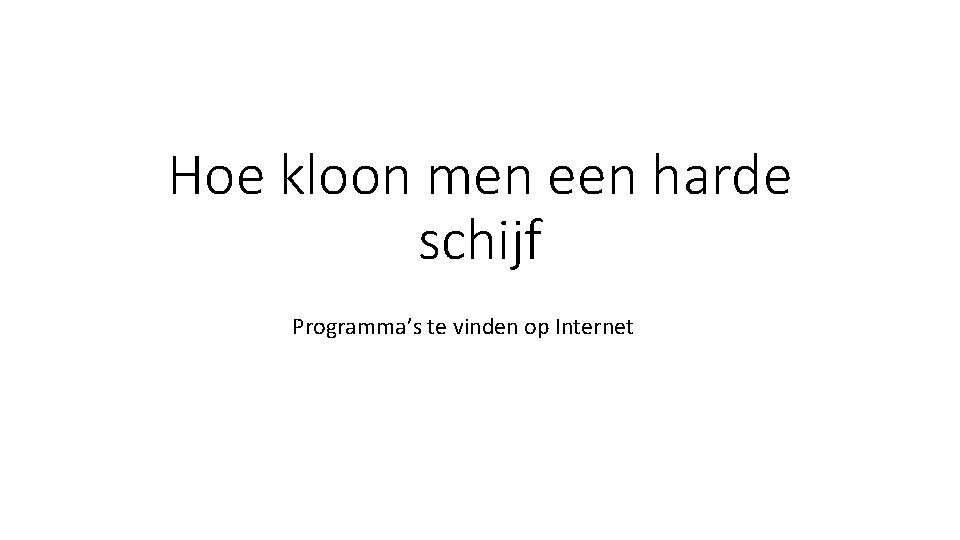 Hoe kloon men een harde schijf Programma’s te vinden op Internet 