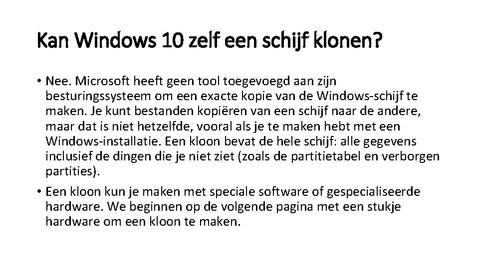 Kan Windows 10 zelf een schijf klonen? • Nee. Microsoft heeft geen tool toegevoegd