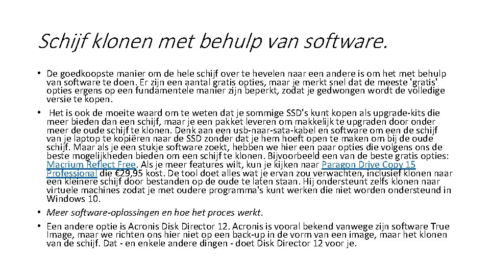 Schijf klonen met behulp van software. • De goedkoopste manier om de hele schijf