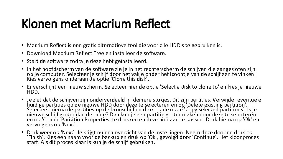 Klonen met Macrium Reflect is een gratis alternatieve tool die voor alle HDD's te