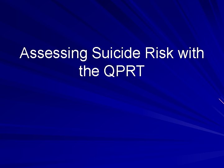 Assessing Suicide Risk with the QPRT 