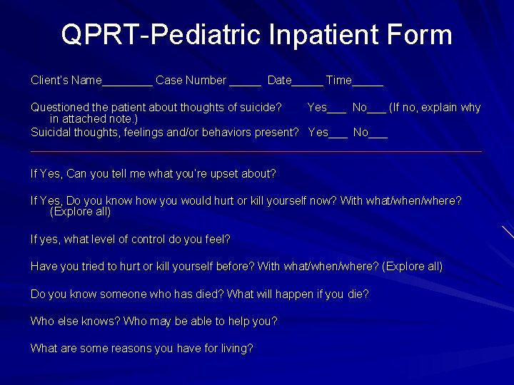 QPRT-Pediatric Inpatient Form Client’s Name____ Case Number _____ Date_____ Time_____ Questioned the patient about