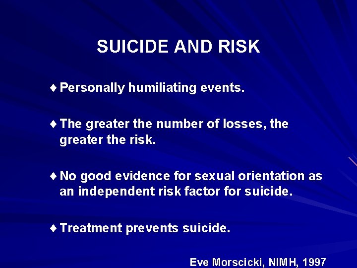 SUICIDE AND RISK ¨ Personally humiliating events. ¨ The greater the number of losses,