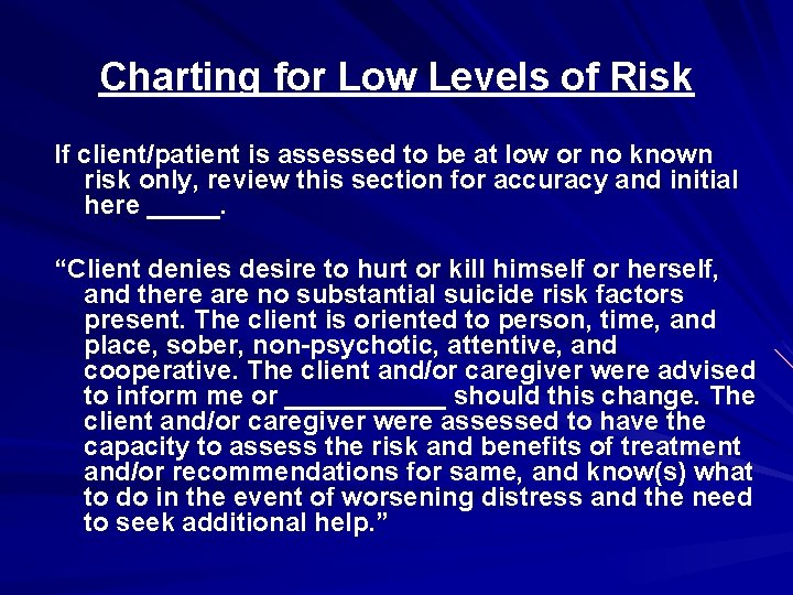 Charting for Low Levels of Risk If client/patient is assessed to be at low