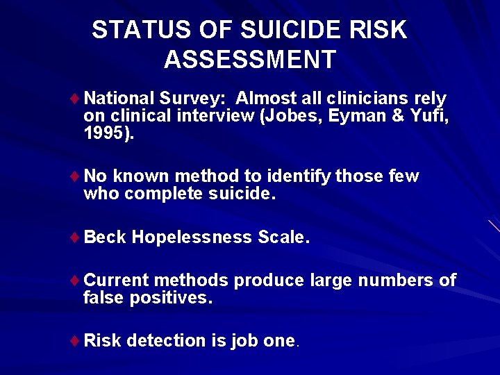 STATUS OF SUICIDE RISK ASSESSMENT ¨ National Survey: Almost all clinicians rely on clinical