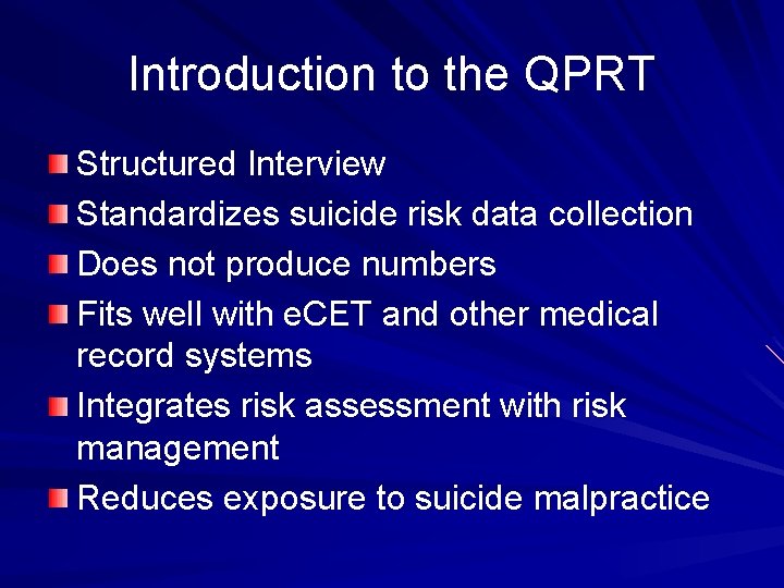 Introduction to the QPRT Structured Interview Standardizes suicide risk data collection Does not produce