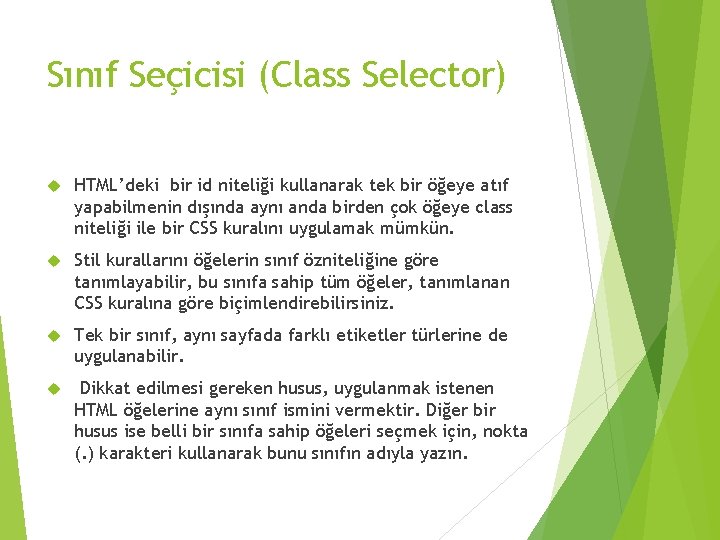 Sınıf Seçicisi (Class Selector) HTML’deki bir id niteliği kullanarak tek bir öğeye atıf yapabilmenin