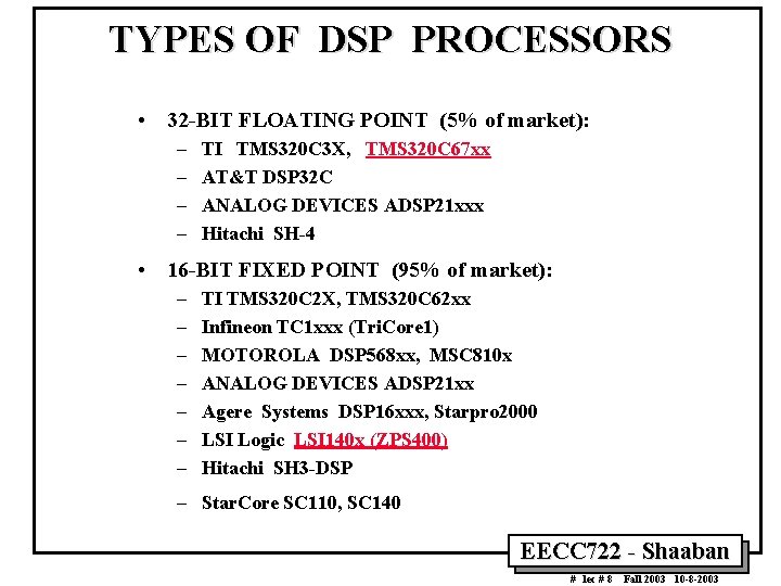 TYPES OF DSP PROCESSORS • 32 -BIT FLOATING POINT (5% of market): – –