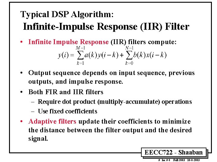 Typical DSP Algorithm: Infinite-Impulse Response (IIR) Filter • Infinite Impulse Response (IIR) filters compute: