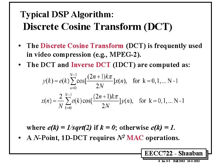 Typical DSP Algorithm: Discrete Cosine Transform (DCT) • The Discrete Cosine Transform (DCT) is