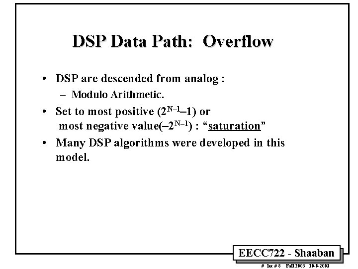 DSP Data Path: Overflow • DSP are descended from analog : – Modulo Arithmetic.