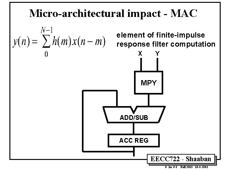 Micro-architectural impact - MAC element of finite-impulse response filter computation X Y MPY ADD/SUB